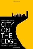 City on the Edge: Buffalo, New York, 1900 - present