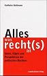 Alles, was recht(s) ist: Ideen, K�pfe und Perspektiven der politischen Rechten