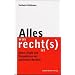 Alles, was recht(s) ist: Ideen, K�pfe und Perspektiven der politischen Rechten