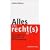Alles, was recht(s) ist: Ideen, K�pfe und Perspektiven der politischen Rechten