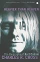 Heavier than Heaven: A Biography of Kurt Cobain