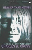 Heavier Than Heaven: The Biography of Kurt Cobain