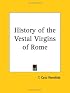 History of the Vestal Virgins of Rome