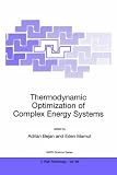 Thermodynamic Optimization of Complex Energy Systems (NATO Science Partnership Sub-Series: 3:)
