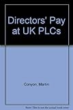 Directors' pay in UK plcs : a guide to executive pay determination