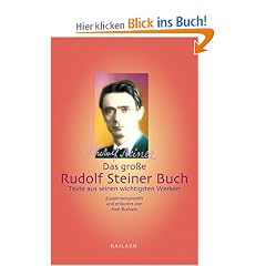Das gro�e Rudolf Steiner Buch. Texte aus seinen wichtigsten Werken