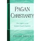 Click here to buy Pagan Christianity: The Origins of Our Modern Church Practices by  Frank Viola.