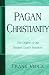 Books : Pagan Christianity: The Origins of Our Modern Church Practices