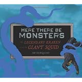 Here There Be Monsters: The Legendary Kraken and the Giant Squid