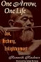 One Arrow, One Life: Zen, Archery, Enlightenment: Zen, Archery and Enlightenment