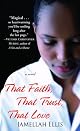 That Faith, That Trust, That Love: A Novel