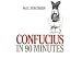 Confucius in 90 Minutes (Philosophers in 90 Minutes Series)