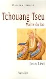 Tchouang Tseu : Maître du Tao