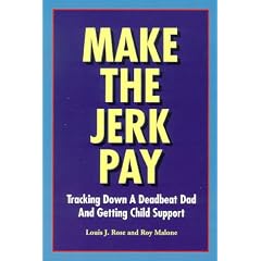 Make the Jerk Pay: Tracking Down a Deadbeat Dad and Getting Child Support