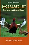 J�gerlatein!?: Die besten Geschichten - 