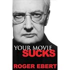 Your Movie Sucks by Roger Ebert