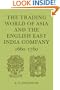 The Trading World of Asia and the English East India Company: 1660-1760
