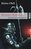 K&ouml;nig Artus: Eine Sage und ihre Geschichte - Heinz Ohff