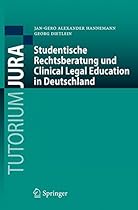 Studentische Rechtsberatung und Clinical Legal Education in Deutschland (Tutorium Jura) (German Edition) Studentische Rechtsberatung und Clinical Legal Education in Deutschland (Tutorium Jura) (German Edition)