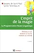 L'esprit de la magie, la Programmation Neuro-Linguistique : Relation � soi, relation � l'autre, relation au monde