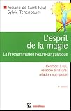L'esprit de la magie, la Programmation Neuro-Linguistique : Relation � soi, relation � l'autre, relation au monde