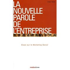 La nouvelle parole de l'entreprise : Essai sur le marketing social