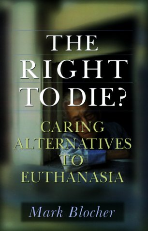 The Right to Die?: Caring Alternatives to Euthanasia