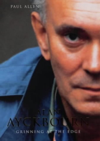 Grinning at the Edge: A Biography of Alan Ayckbourn (Biography and Autobiography)