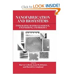 Nanofabrication and Biosystems: Integrating Materials Science, Engineering, and Biology