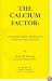 The Calcium Factor: The Scientific Secret of Health and Youth