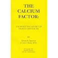  The Calcium Factor: The Scientific Secret of Health and Youth  by Robert R. Barefoot and Carl J., M.D. Reich