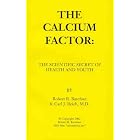 Click here to buy The Calcium Factor: The Scientific Secret of Health and Youth by  Robert R. Barefoot and Carl M. Reich.