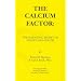 The Calcium Factor: The Scientific Secret of Health and Youth