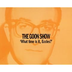 The Goon Show Classics: What Time is it, Eccles? (Previously Volume 9) (BBC Radio Collection)