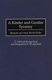 A Kinder and Gentler Tyranny: Illusions of a New World Order
