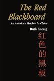 The Red Blackboard: An American Teacher in China