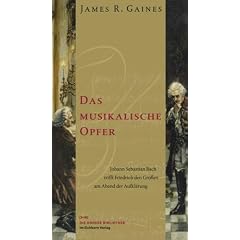 Das musikalische Opfer. Johann Sebastian Bach trifft Friedrich den Gro�en am Abend der Aufkl�rung