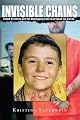 INVISIBLE CHAINS  Shawn Hornbeck and the Kidnapping Case that Shook the Nation