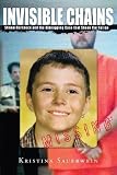 INVISIBLE CHAINS  Shawn Hornbeck and the Kidnapping Case that Shook the Nation