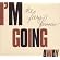 I'm Going Away I'm Going Away