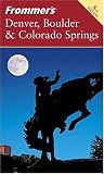 Frommer's Denver, Boulder & Colorado Springs (Frommer's Complete Guides)