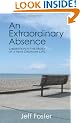 An Extraordinary Absence: Liberation in the Midst of a Very Ordinary Life