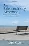 An Extraordinary Absence: Liberation in the Midst of a Very Ordinary Life