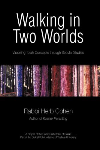 Walking in Two Worlds: Visioning Torah Concepts through Secular Studies