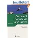 Comment donner vie � vos r�ves : Votre chemin d'abondance