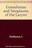 Granulomas and neoplasms of the larynx