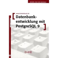 Datenbankentwicklung mit PostgreSQL 9