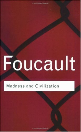 Madness and Civilization (Routledge Classics)
