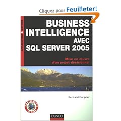 Business Intelligence avec SQL Server 2005 : Mise en oeuvre d'un projet d�cisionnel