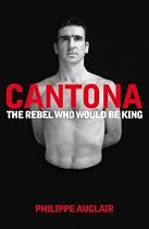 Cantona: The Rebel Who Would Be King: 1